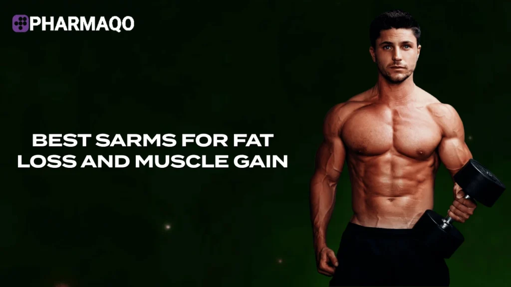 Best SARMs for Fat Loss and Muscle Gain